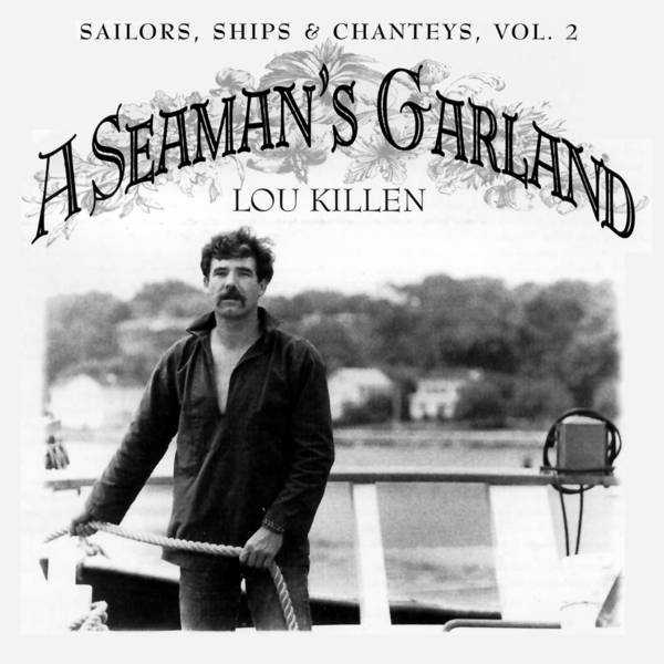 A Seaman's Garland: Sailors, Ships & Chanteys Vol. 2