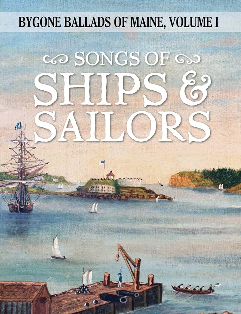 Bygone Ballads of Maine, Vol. 1